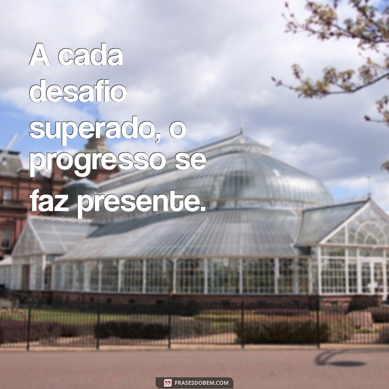 Frases Motivacionais para Impulsionar Seu Progresso Pessoal e Profissional 