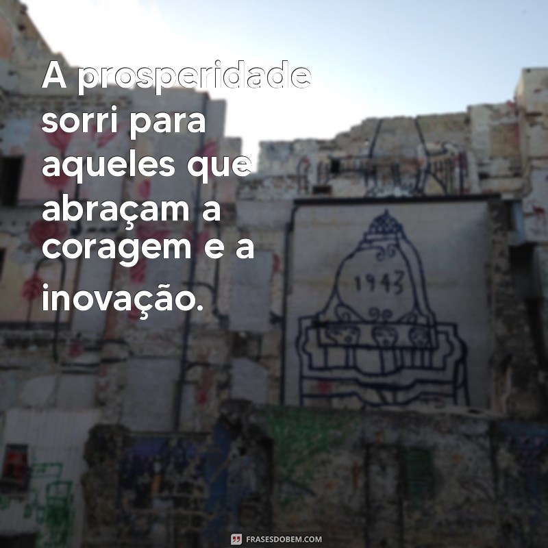 30 Frases Inspiradoras para Atrair Prosperidade e Sucesso 