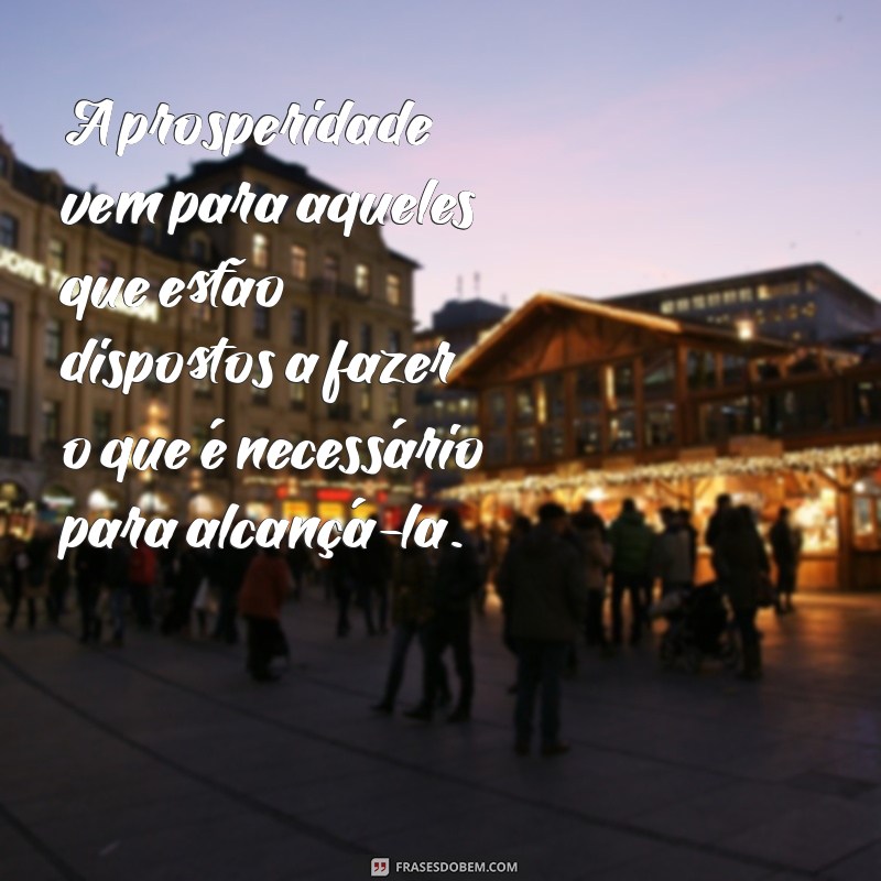 30 Frases Inspiradoras para Atrair Prosperidade e Sucesso 