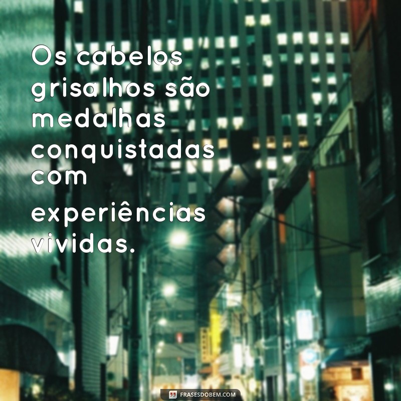 Frases Inspiradoras e Reflexivas sobre a Sabedoria dos Idosos 