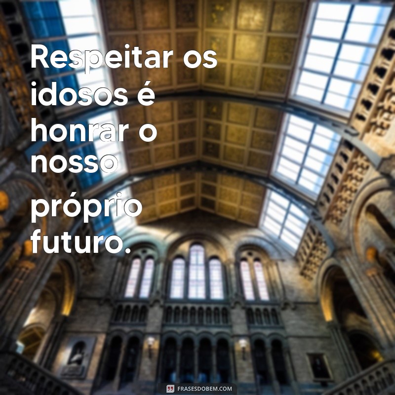 Frases Inspiradoras e Reflexivas sobre a Sabedoria dos Idosos 