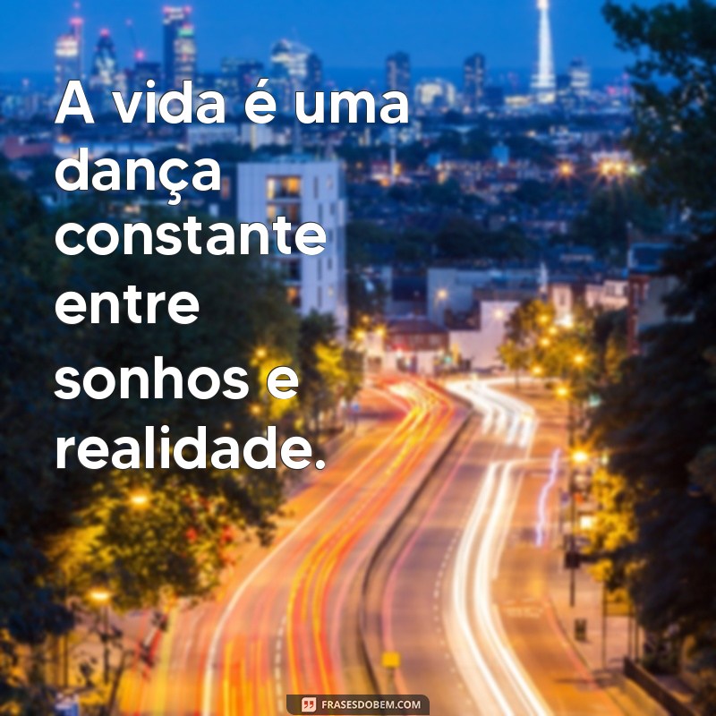 30 Frases Inspiradoras e Lindas Sobre a Vida para Refletir 