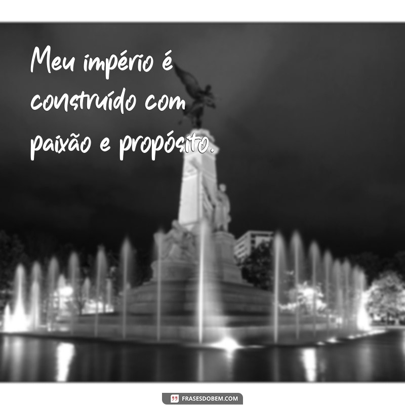 Frases Inspiradoras para Construir Seu Próprio Império de Sucesso 