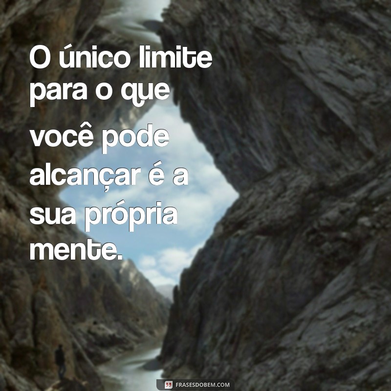 Frases Inspiradoras para Alcançar Seus Sonhos e Transformar sua Vida 