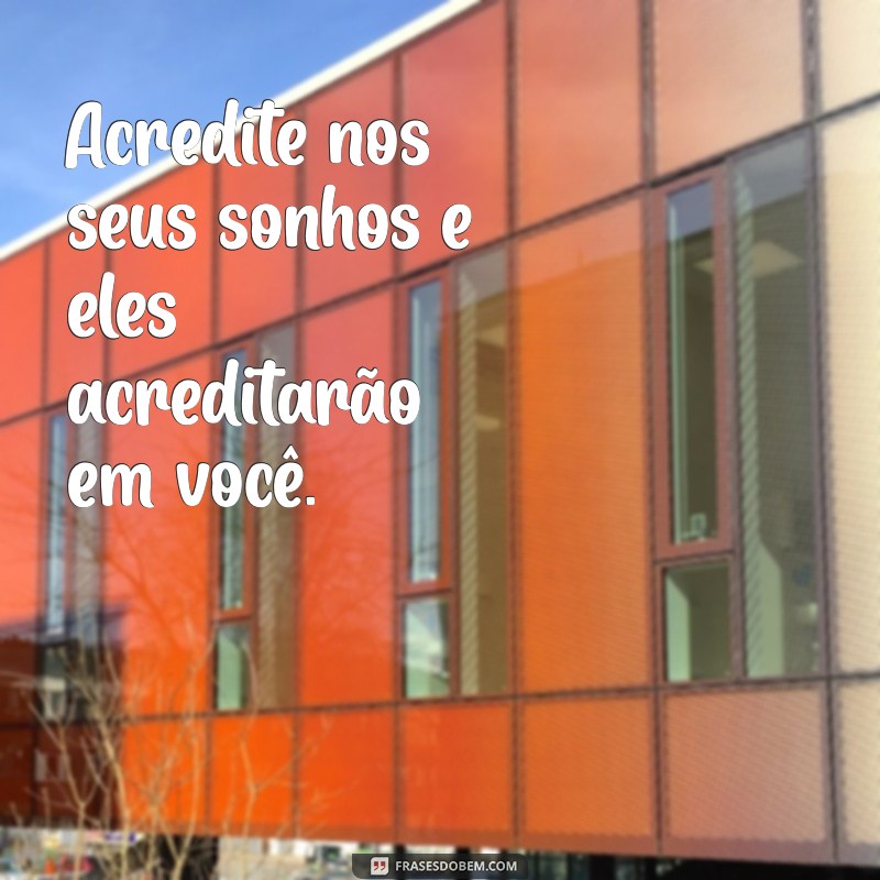 Frases Inspiradoras sobre Sonhos e Conquistas para Motivar sua Jornada 