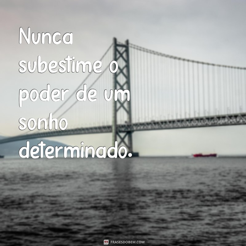 Frases Inspiradoras sobre Sonhos e Conquistas para Motivar sua Jornada 