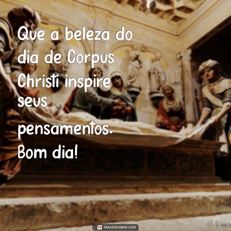 Mensagens Inspiradoras de Bom Dia para Celebrar Corpus Christi 