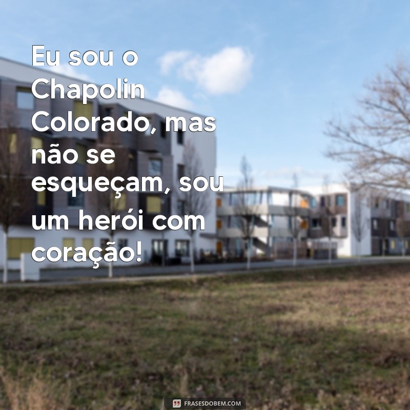 As Melhores Frases do Chapolin Colorado: Inspire-se com o Herói do Povo