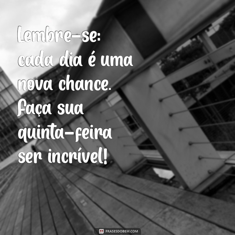 Frases Inspiradoras para Quinta-Feira: Comece o Dia com Positividade 