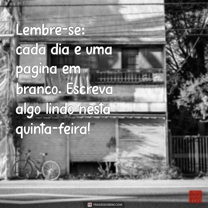 Frases Inspiradoras para Quinta-Feira: Comece o Dia com Positividade 