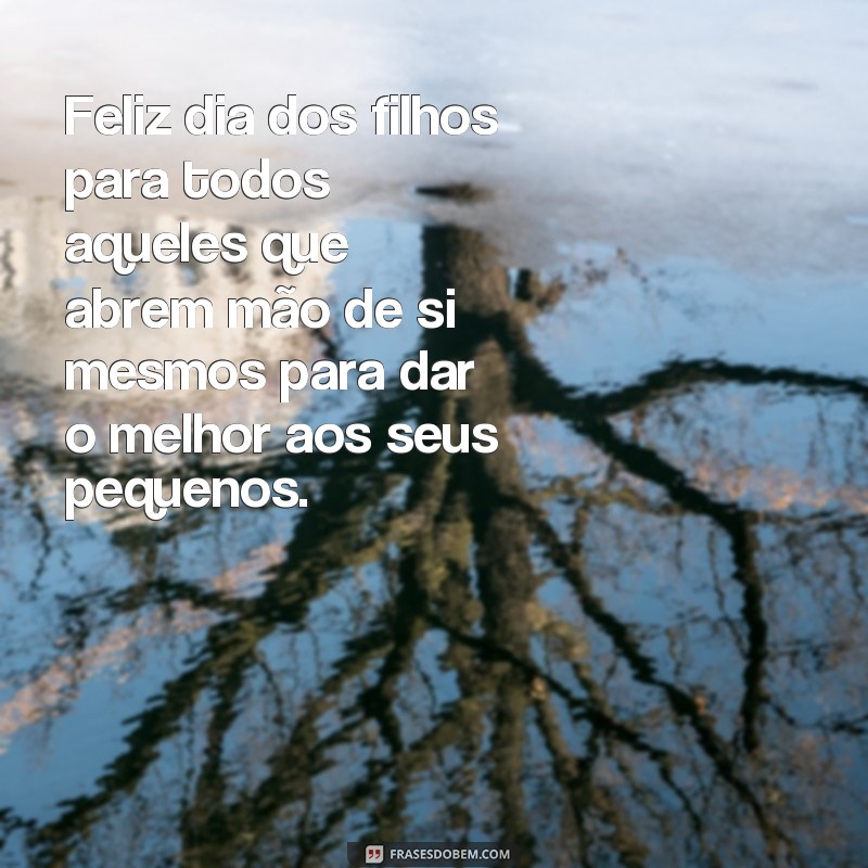 Descubra as melhores frases para celebrar o Dia dos Filhos 