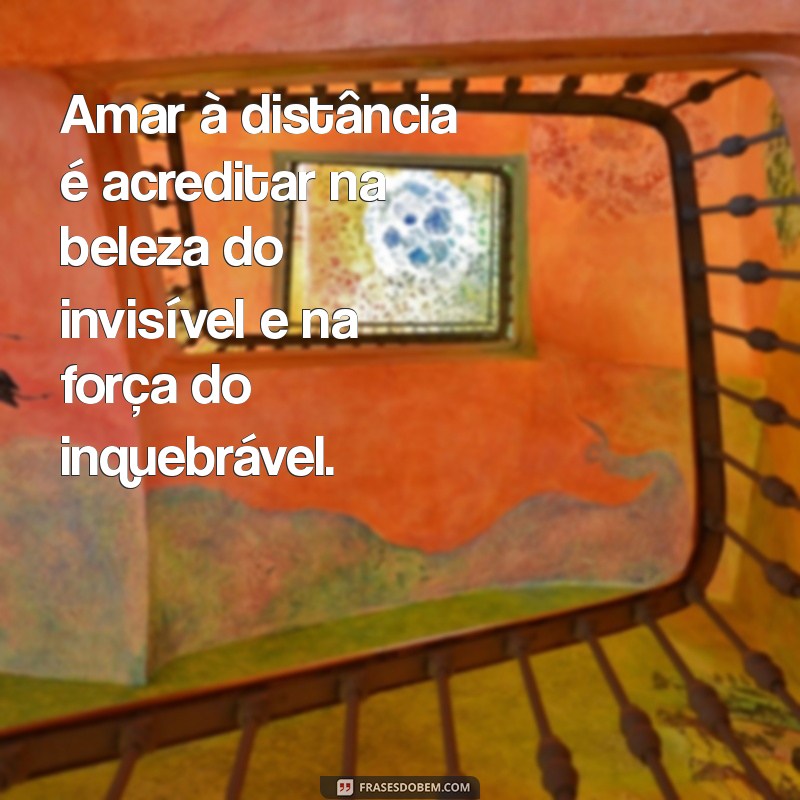 Frases Profundas de Amor à Distância para Tocar o Coração 