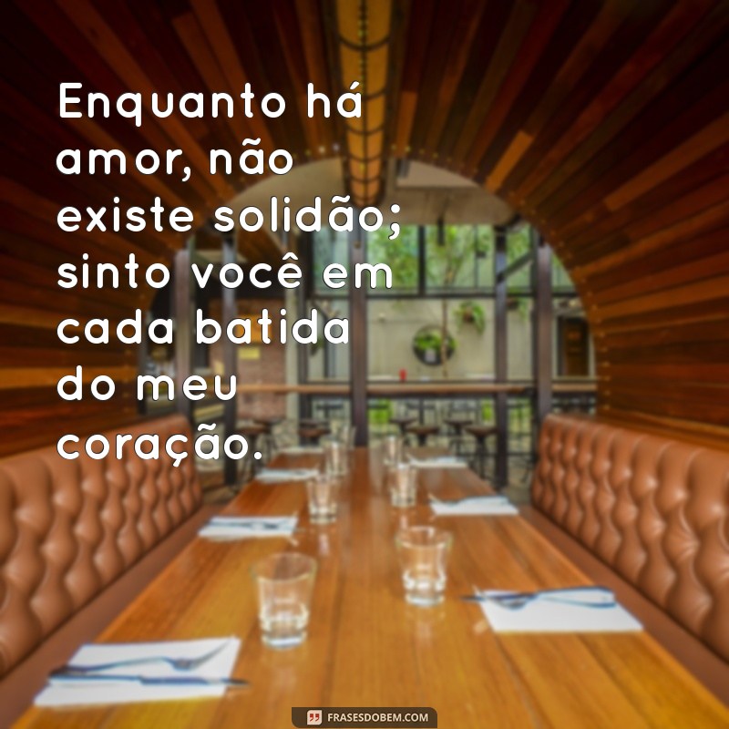 Frases Profundas de Amor à Distância para Tocar o Coração 