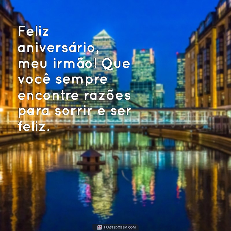 Mensagens de Aniversário Inesquecíveis para Surpreender Seu Irmão 