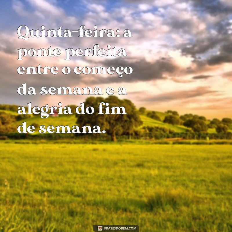 Frases Inspiradoras para uma Boa Quinta-Feira 