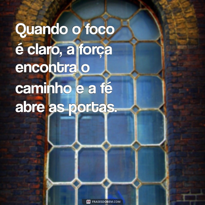 Como Foco, Força e Fé Podem Transformar Sua Vida: Dicas e Inspirações 