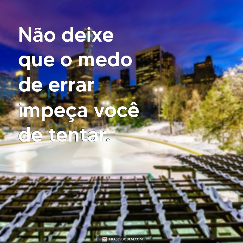 Frases Inspiradoras de Motivação para Transformar Seu Dia 