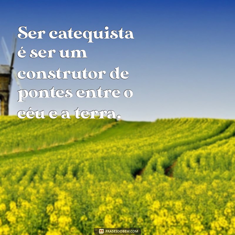 50 Frases Inspiradoras para Catequistas: Enriquecendo a Jornada de Fé 