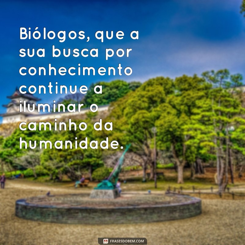 Mensagens Inspiradoras para Celebrar o Dia do Biólogo 