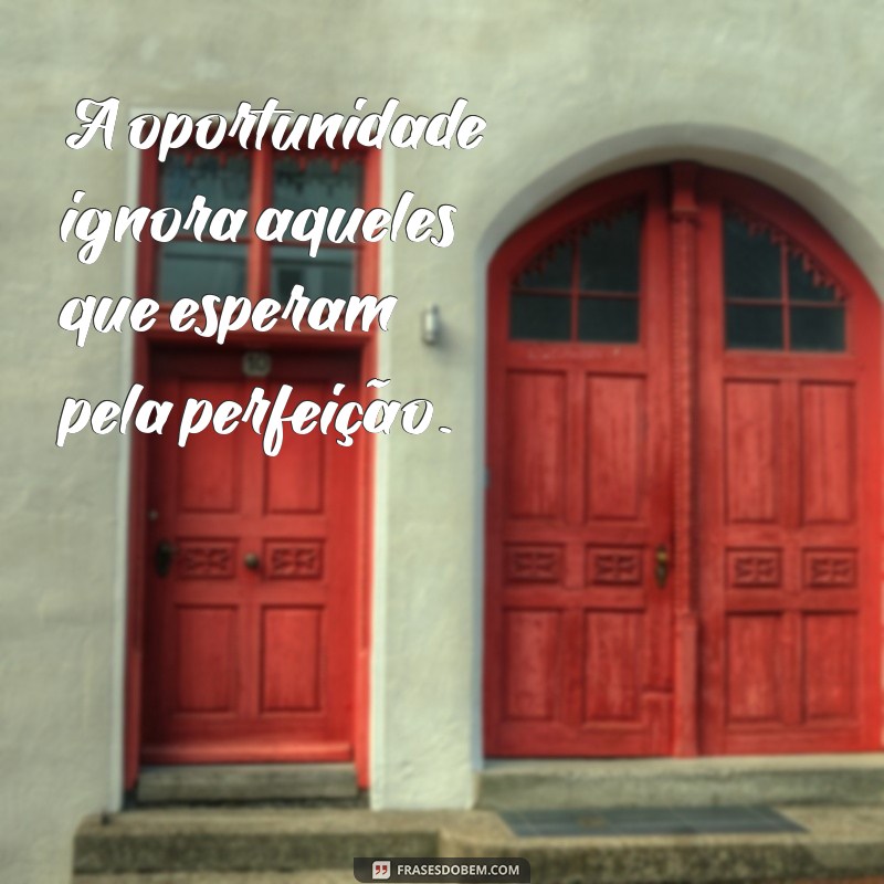 Frases Inspiradoras Sobre Oportunidades Perdidas: Aprenda e Cresça 