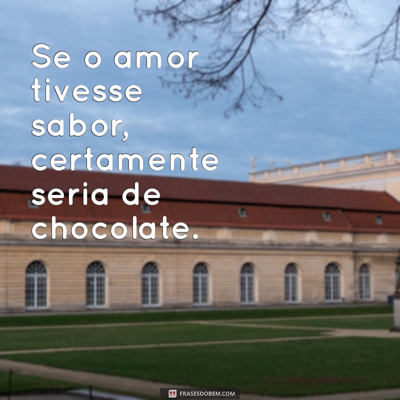 Frases Inspiradoras Sobre Chocolate: Delícias e Emoções em Palavras 