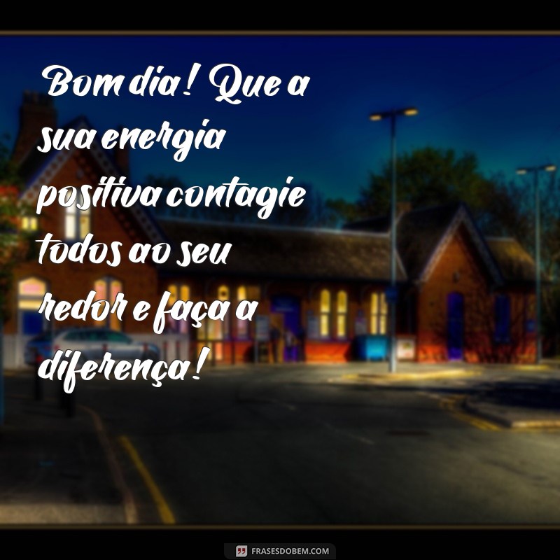 Frases Inspiradoras de Bom Dia para Começar seu Dia com Positividade 