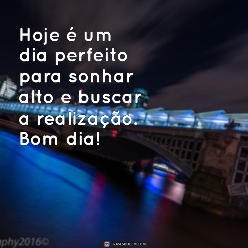 Frases Inspiradoras de Bom Dia para Começar seu Dia com Positividade 