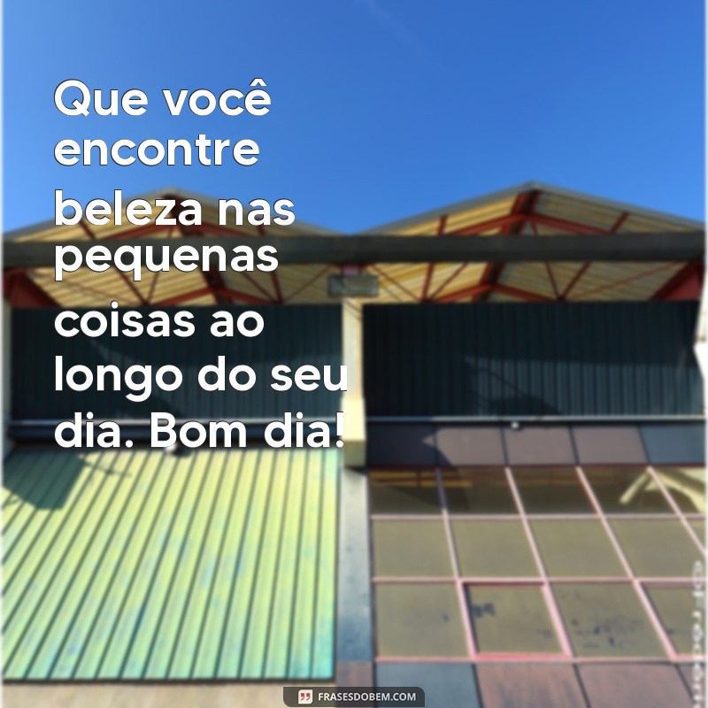 Frases Inspiradoras de Bom Dia para Começar seu Dia com Positividade 