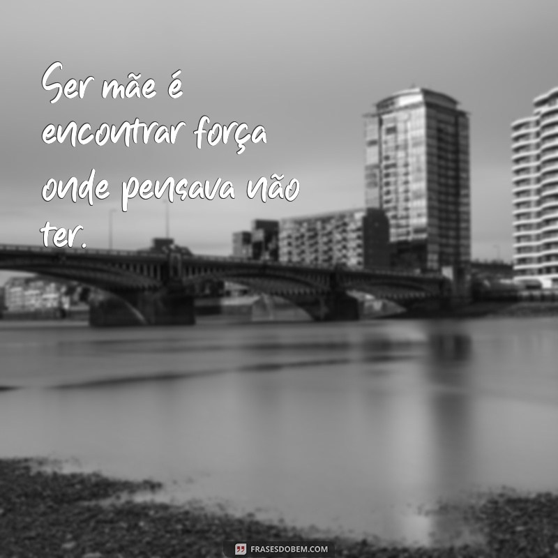 Frases Inspiradoras para Fotos: Celebre a Jornada de Ser Mãe 