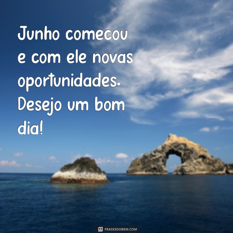 Mensagens Inspiradoras de Bom Dia para Iluminar Seu Junho 