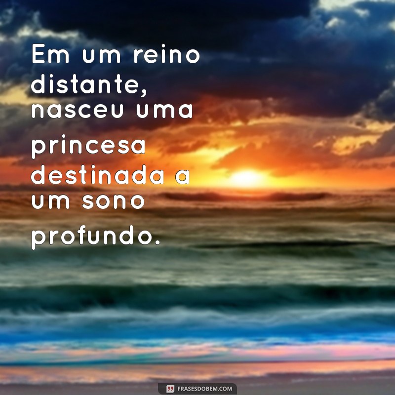 a bela adormecida história Em um reino distante, nasceu uma princesa destinada a um sono profundo.