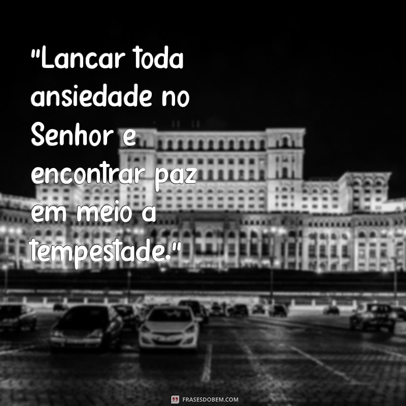 lançar toda ansiedade no senhor 