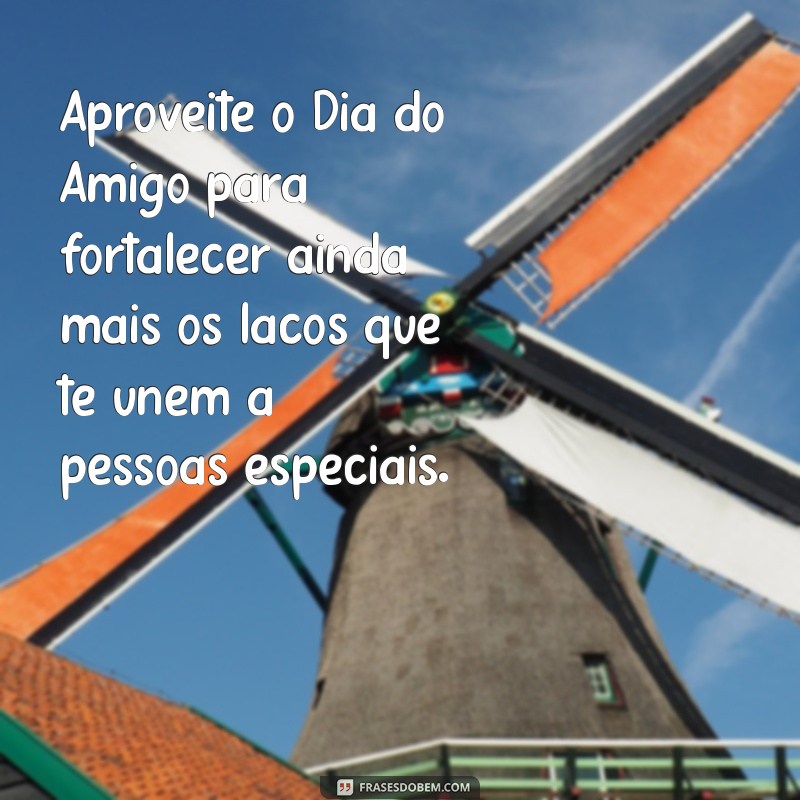 Comemore o Dia do Amigo: Dicas e Mensagens para Celebrar 