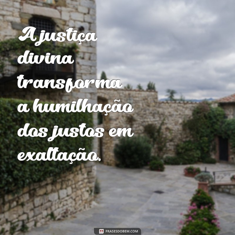 Frases Inspiradoras: Os Humilhados Serão Exaltados 