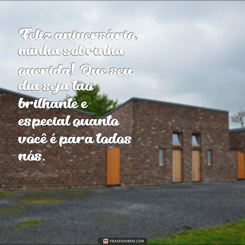 mensagem de feliz aniversário sobrinha querida Feliz aniversário, minha sobrinha querida! Que seu dia seja tão brilhante e especial quanto você é para todos nós.