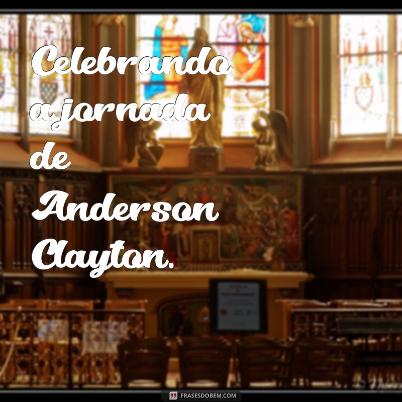 Descubra Tudo Sobre Anderson Clayton: Carreira, Conquistas e Curiosidades 