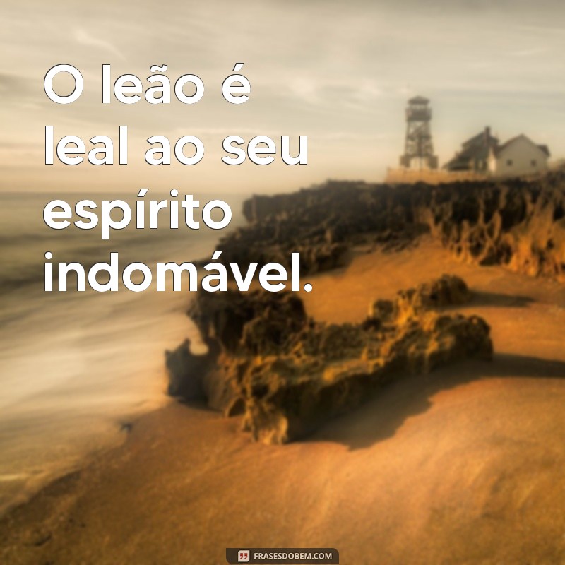 Frases Inspiradoras do Leão: Sabedoria e Coragem em Palavras 