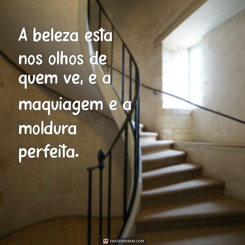 30 Frases Inspiradoras sobre Maquiagem para Elevar sua Beleza 