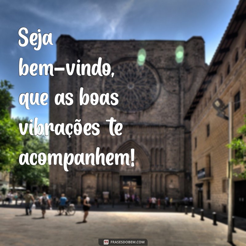 Como Dar as Boas-Vindas Perfeitas: Dicas para Criar um Ambiente Acolhedor 