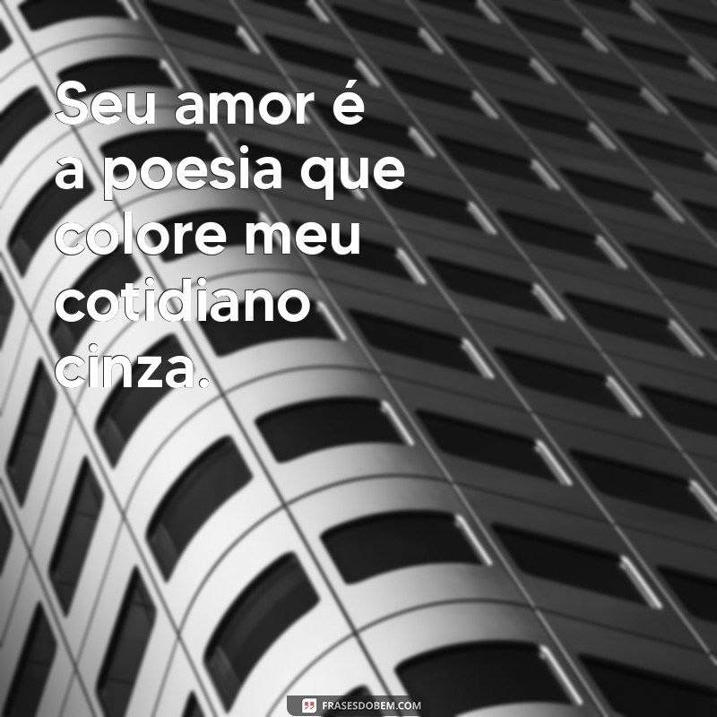 Frases Românticas Infalíveis para Conquistar um Coração 