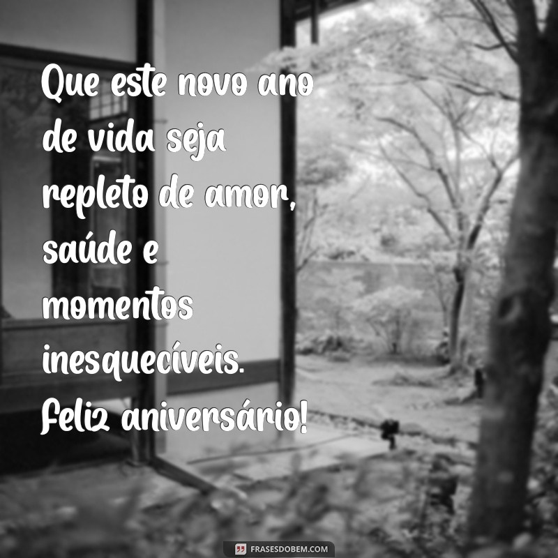 google quero uma mensagem de aniversário Que este novo ano de vida seja repleto de amor, saúde e momentos inesquecíveis. Feliz aniversário!