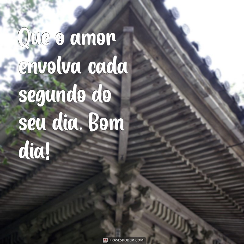 Frases Inspiradoras de Bom Dia com Imagens para Começar Bem o Seu Dia 