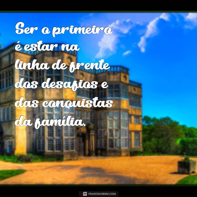 Frases Inspiradoras para Celebrar o Filho Primogênito 