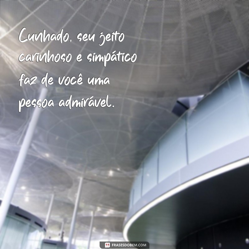 Melhores Mensagens para Surpreender Seu Cunhado 