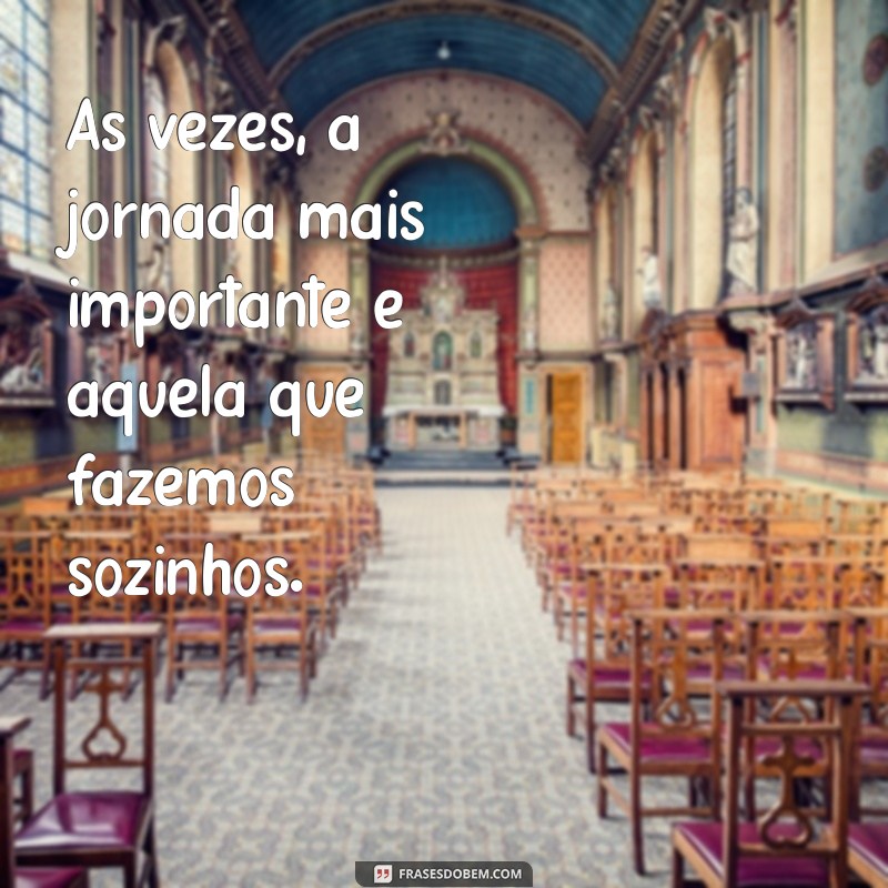 Frases Inspiradoras para Quem Está Sozinho no Instagram 