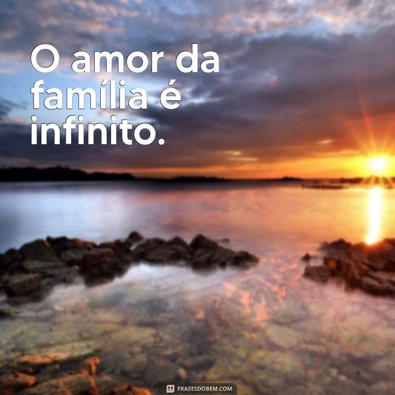 Frases Curtas e Inspiradoras Sobre Família para Refletir 