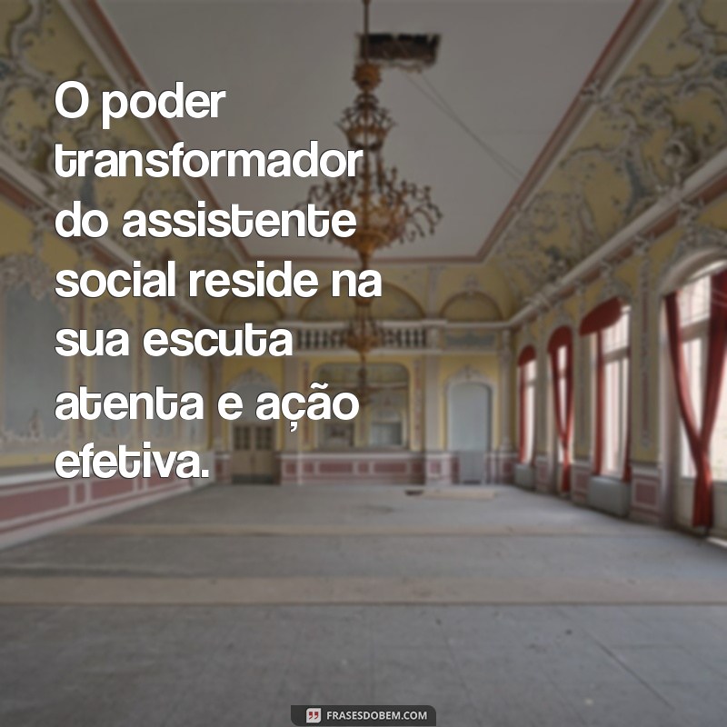 Impacto e Inspiração: Frases Poderosas Sobre Assistentes Sociais 