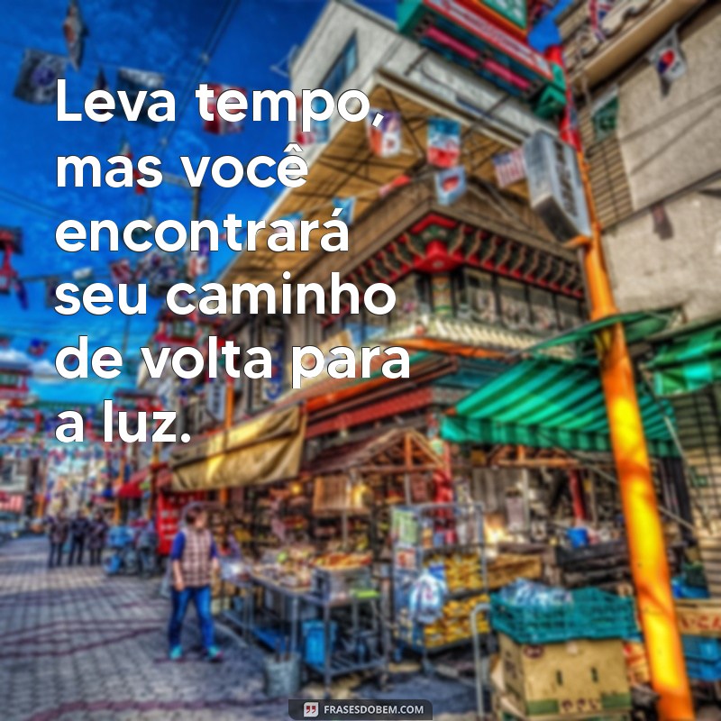 Frases Inspiradoras para Confortar e Animar Alguém Triste 