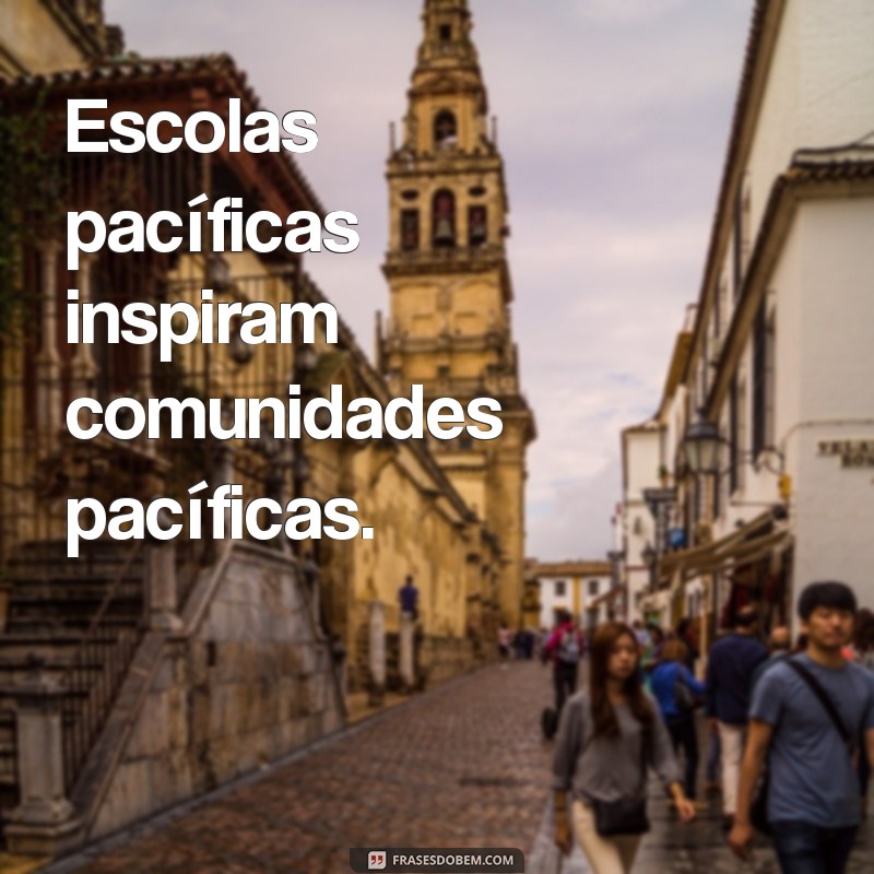 Frases Inspiradoras para Promover a Paz nas Escolas 