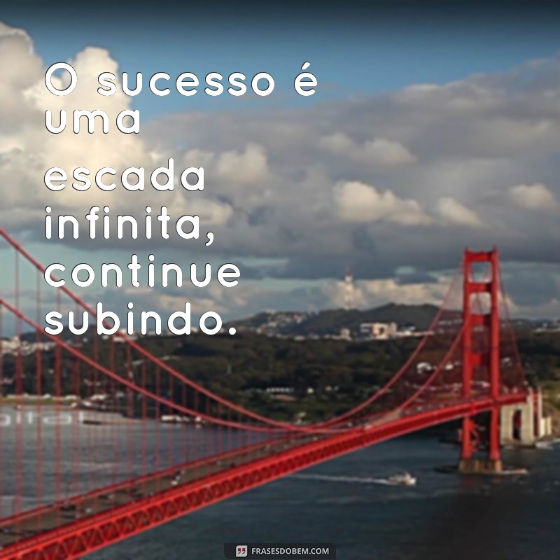 plano de fundo frases motivacionais O sucesso é uma escada infinita, continue subindo.